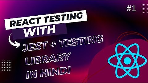 React Testing using JEST + testing library in hindi for beginners #1