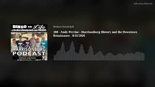 180 - Andy Perrine - Harrisonburg History and the Downtown Renaissance - 8/11/2026