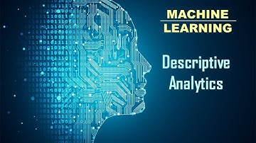 Descriptive Analytics | Machine Learning