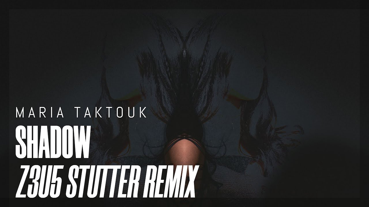 Maria Taktouk  - Shadow (Z3U5 Stutter Remix) - Lyric Video
