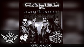 Watch Leycang El Grandioso Me Muero Por Quererte feat Calibu video