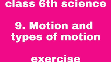 #Class 6 Science Chapter 9 Motion and Types of Motion exercise, #motion and types of motion