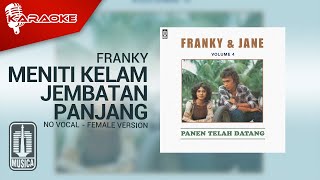 Franky - Meniti Kelam Jembatan Panjang (Official Karaoke Video) | No Vocal - Female Version