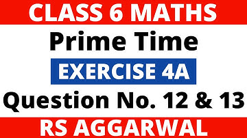 Exercise 4A Question 12 & 13। Class 6 Maths। Prime Time। RS Aggarwal