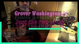 Grover Washington Jr-Just the two of us (bass cover)