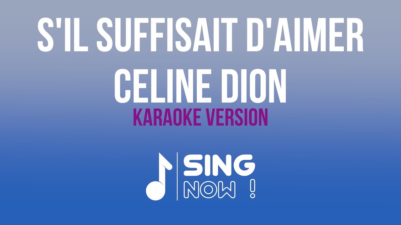 CELINE DION - S'IL SUFFISAIT D'AIMER ( KARAOKE VERSION )