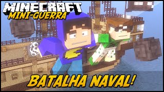 Minecraft: MINIGUERRA  BATALHA NAVAL!