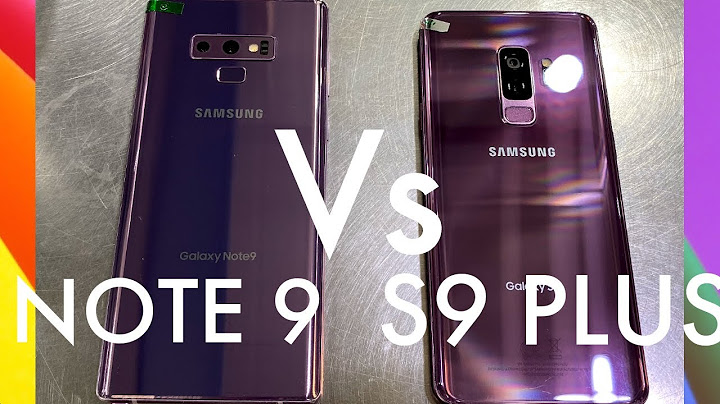 So sánh samsung s9 plus và note 9 năm 2024