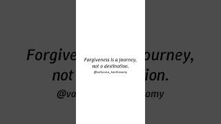 The Power of Forgiveness - Forgiveness is a journey, not a destination.