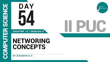 DAY 54 | COMPUTER SCIENCE | II PUC | NETWORKING CONCEPTS | L5