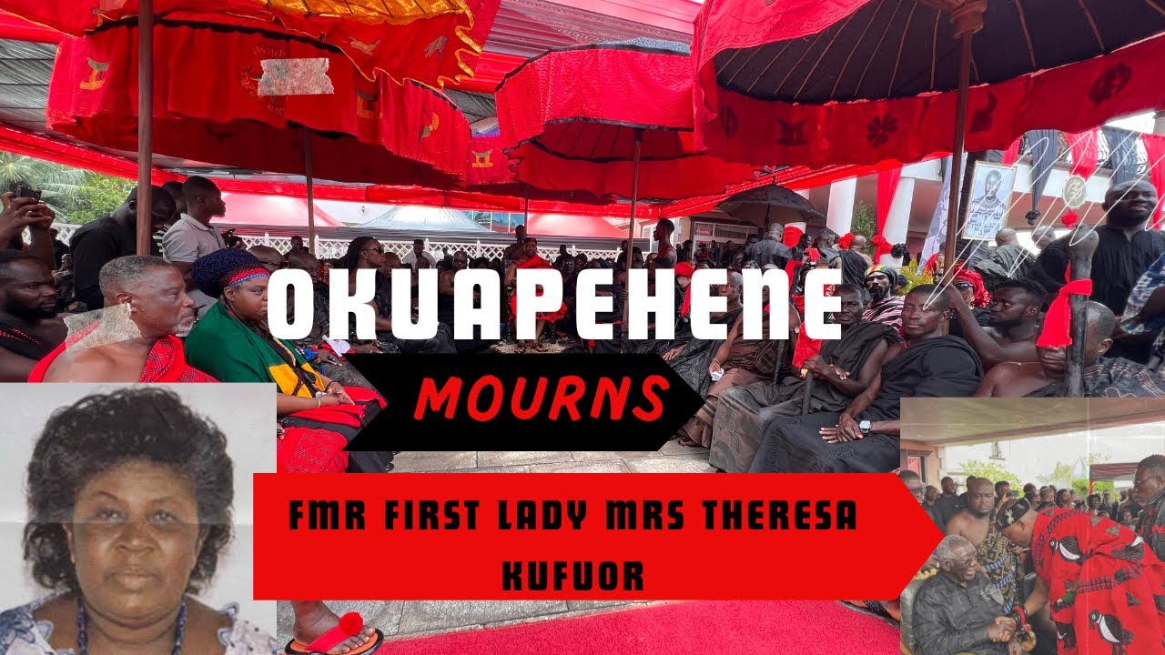 #OKUAPEHENE MOURNS FMR FIRST LADY MRS THEREZA KUFUOR AT HER ONE WEEK OBSERVATION