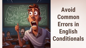 Avoid These Errors: Perfecting Your Use of English Conditionals