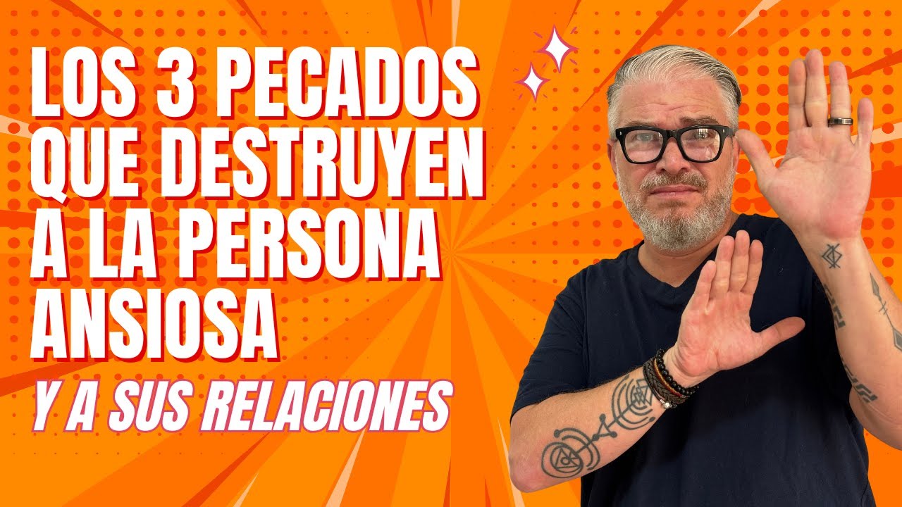 Estos 3 pecados son los que liquidan a la persona ansiosa