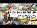 Ep 104 day in the life unschool  how  why we unschool our 4 kids  12 years of homeschooling