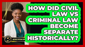 How Did Civil Law Vs Criminal Law Become Separate Historically? - Justice System Explained