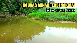 NGURAS DANAU TERBENGKALAI BEKAS SARANG BUAYA