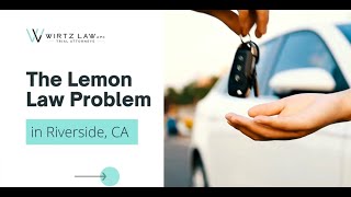 The Lemon Law Problem in Riverside, CA