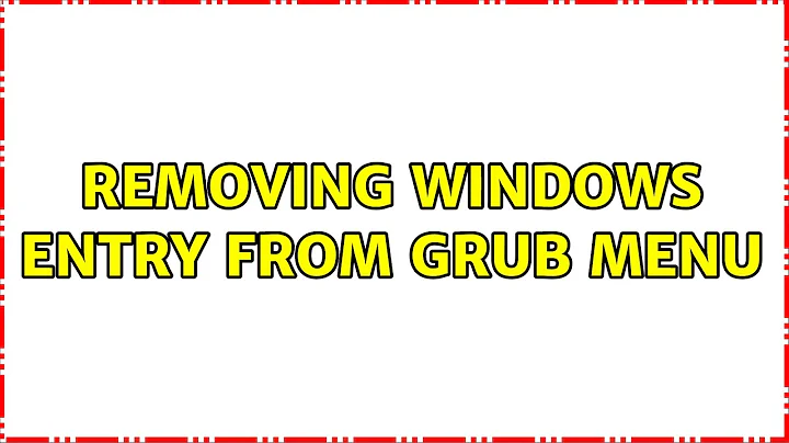 Removing Windows entry from GRUB menu (2 Solutions!!)
