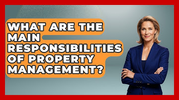 What Are the Main Responsibilities of Property Management? | Mastering Property Management News