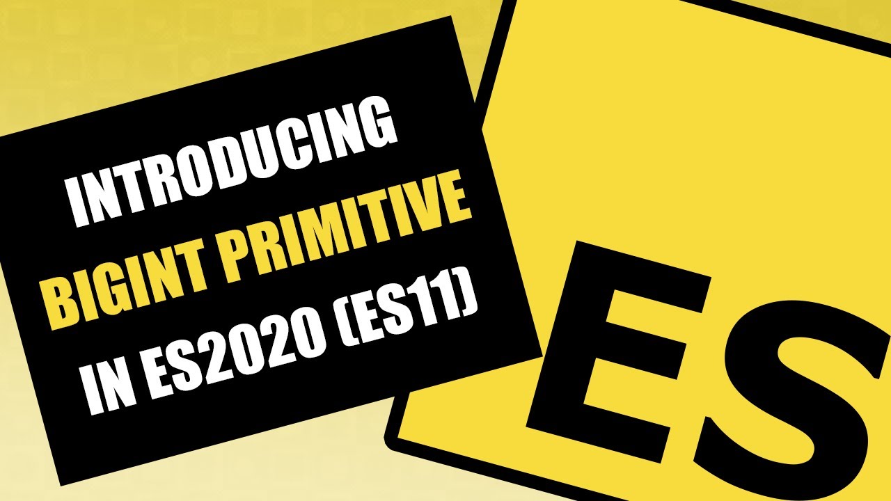 ECMAScript - Introducing BigInt Primitive in ES2020 (ES11)