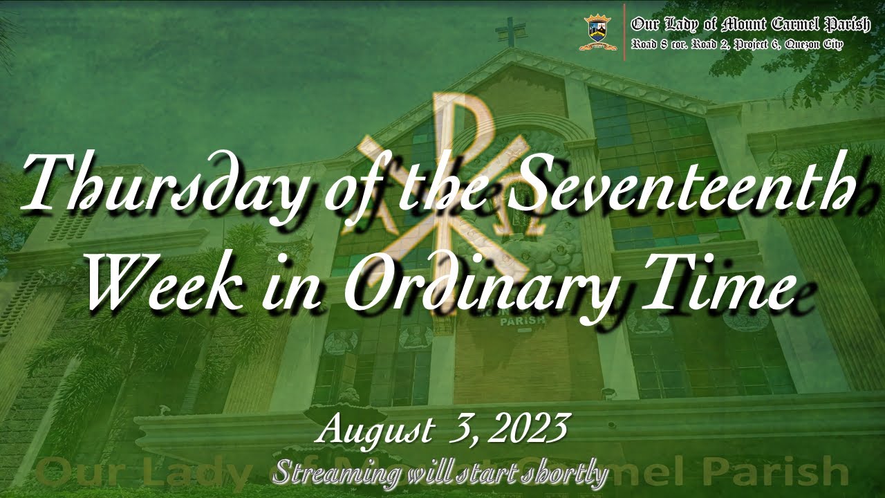HOLY MASS | Thursday of the Seventeenth Week in Ordinary Time | August ...