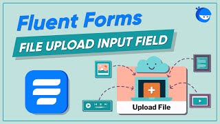 Build a File Upload Input Field in Your WordPress Forms | WP Fluent Forms