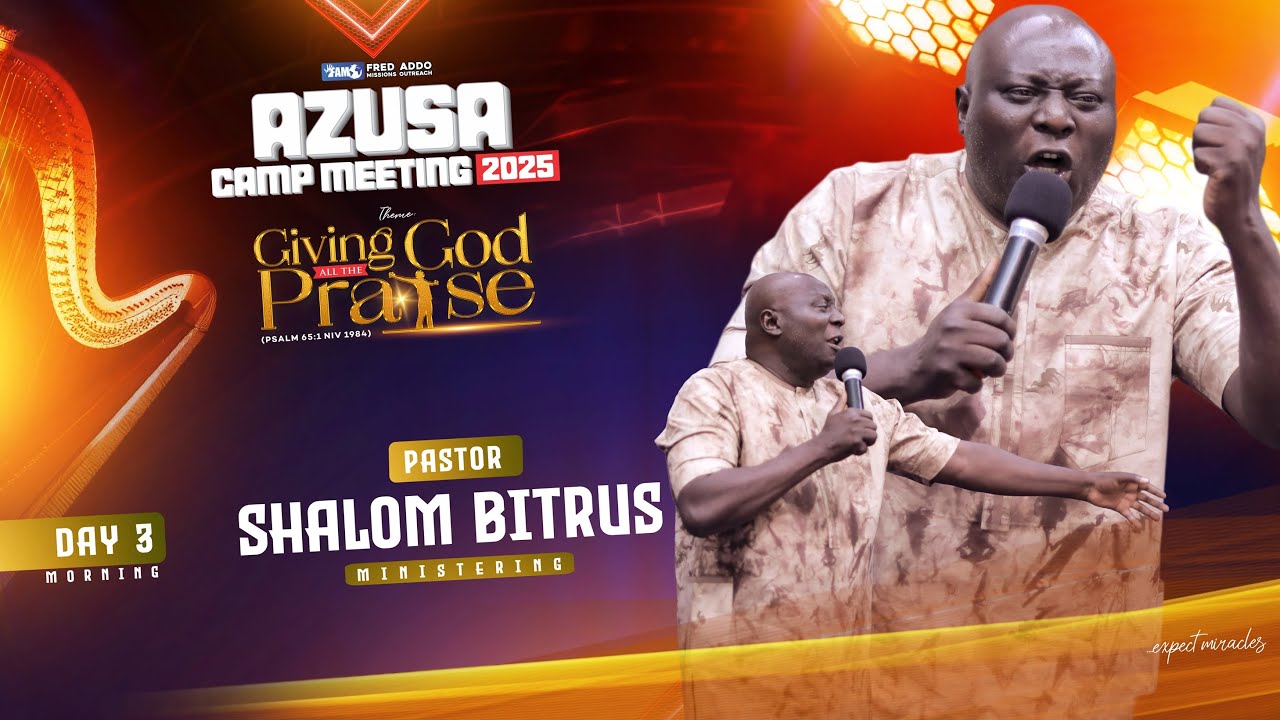 Pst. Shalom Bitrus Speaking - Azusa Camp Meeting 2025 - Day 3, Morning Session - 4th December 2025