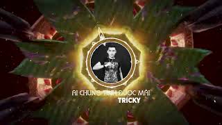Hoadungpham - Ai Chung Tình Được Mãi Dj Tricky Remix