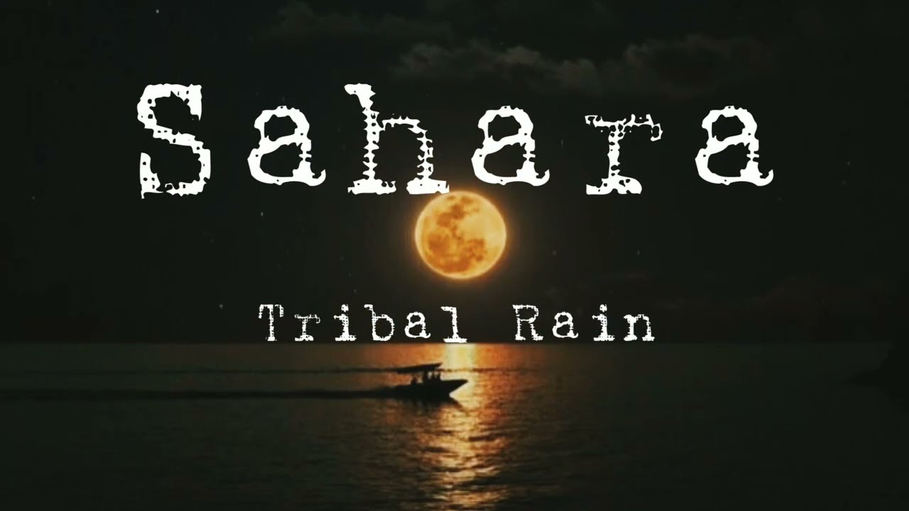 Sahara   Tribal Rain Lyrics  Happy 33th birthday Rahul Rai
