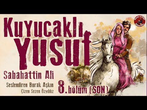 Kuyucaklı Yusuf - 8. Bölüm (SON) - Sesli Kitap - Sabahattin Ali