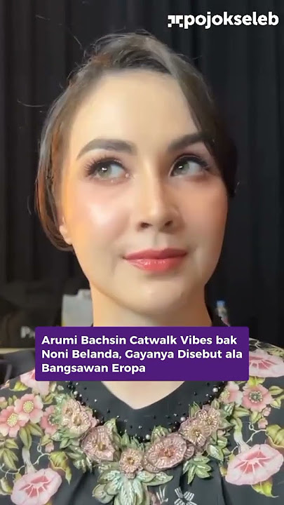 Arumi Bachsin Catwalk Vibes bak Noni Belanda, Gayanya Disebut ala Bangsawan Eropa