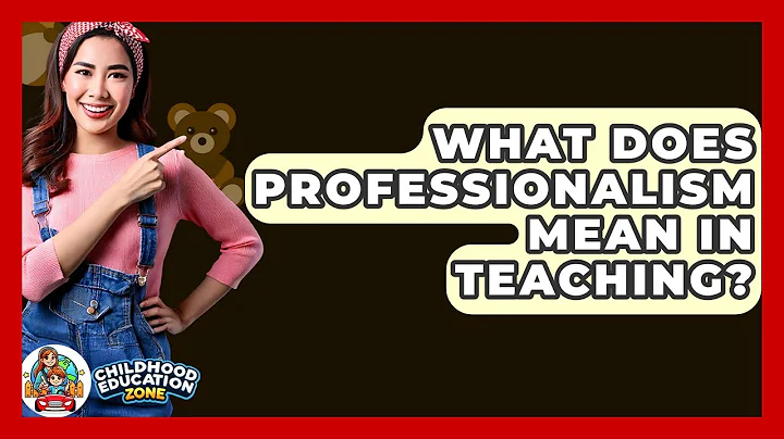 What Does Professionalism Mean In Teaching? - Childhood Education Zone