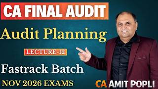 Lect-12 CA Final (Advanced Auditing)-Fastrack Batch-Audit Planning-Nov'26 Exams-CA Amit Popli