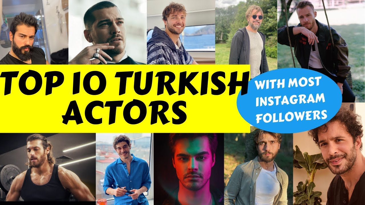 Top 10 Turkish Actors With Most Instagram Followers 2022 Youtube