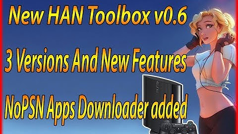 New HAN Toolbox v0.6 With 3 Versions And New Features Han PS3