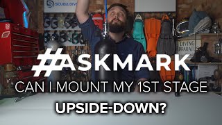 Can I Mount a 1st Stage Upside Down?  @Dzviakrev #askmark