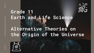 Alternative Theories on the Origin of the Universe