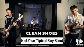 CLEAN SHOES - NOT YOUR TYPICAL BOYBAND (Original Song) | UNIT 26 STUDIOS