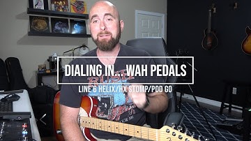 Line 6 Helix/HX Stomp/Pod Go | Dialing In... WAH-WAH Pedals
