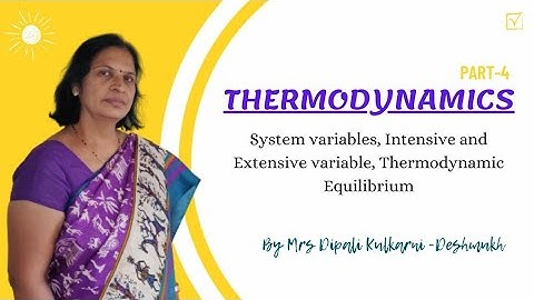 Thermodynamics 4-system variables, Intensive and extensive variable, Thermodynamic Equilibrium