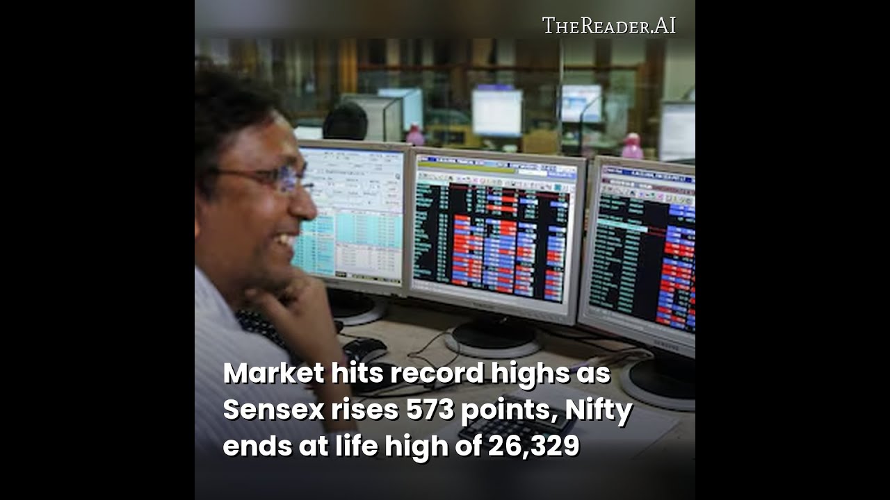 Market hits record highs as Sensex rises 573 points, Nifty ends at life high of 26,329 | 