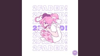 2Faded! (Feat. Koi)