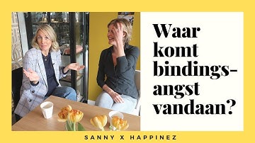 Bindingsangst: Waar komt het vandaan? En hoe kom je er vanaf?  | Sanny zoekt Geluk x Happinez