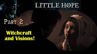 Little Hope - Horror Game - Part 2 - Witchcraft and Visions!