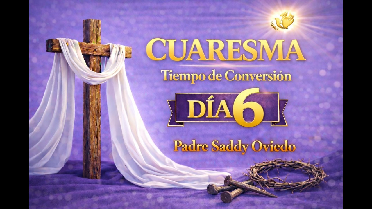 ✝️ JESUS MURIO POR TI EN LA CRUZ  DIA 6 P. SADDY OVIEDO