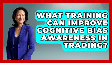 What Training Can Improve Cognitive Bias Awareness In Trading? - Stock and Options Playbook