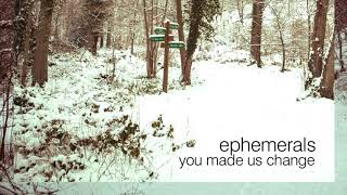 Ephemerals - You Made Us Change (Antenna Happy Dub)