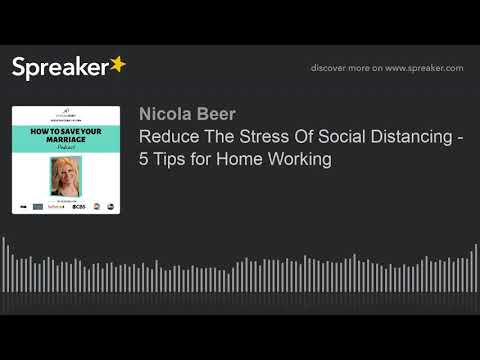 Reduce The Stress Of Social Distancing |  5  Tips For Home Working | Nicola Beer