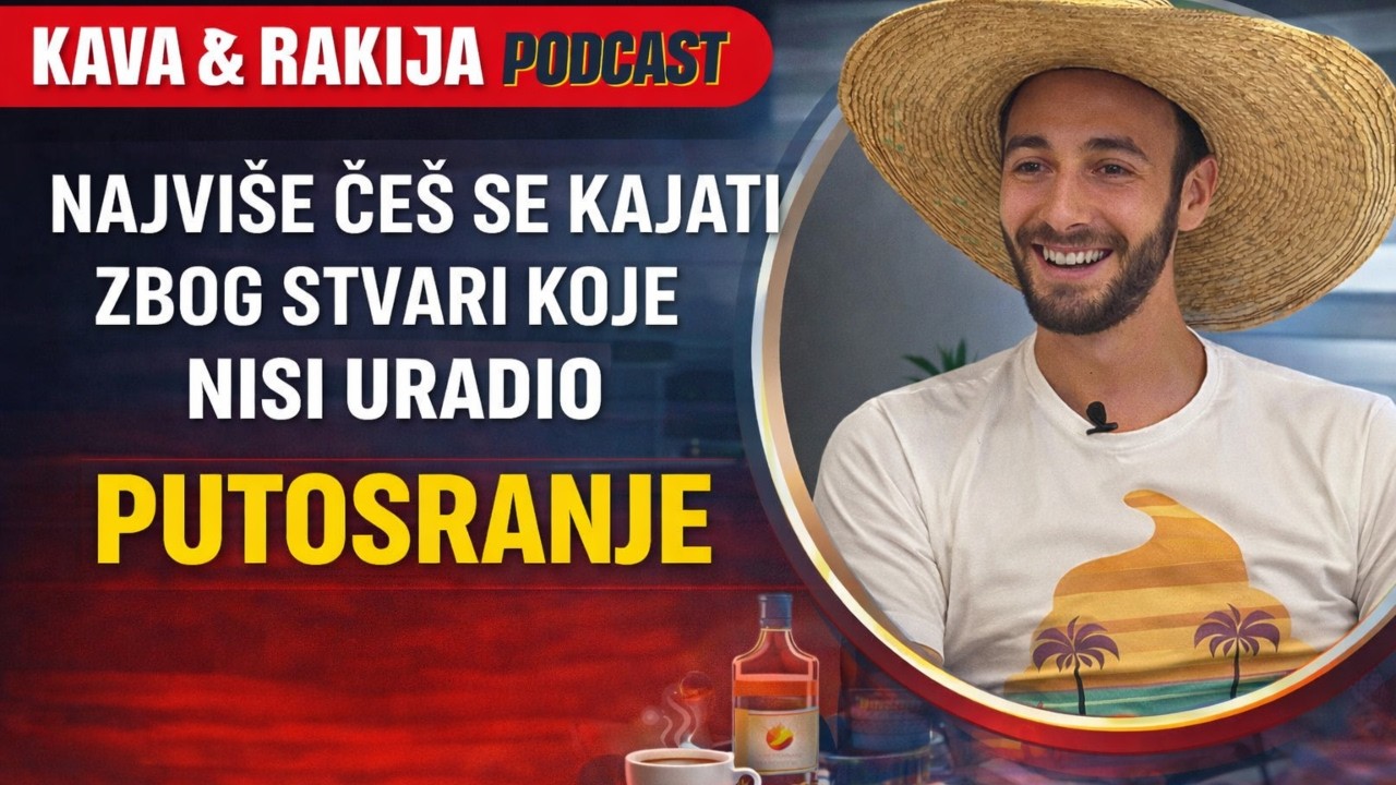 STVARI KOJE NISI URADIO NAJVIŠE BOLE – PUTOSRANJE | KAVA & RAKIJA