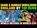 SHAMI &amp; BUMRAH DEMOLISHED ENGLAND BY 100 RUNS | WORLD RECORD IN WORLD CUP | SANA AMJAD